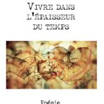 Vivre dans l’épaisseur du temps