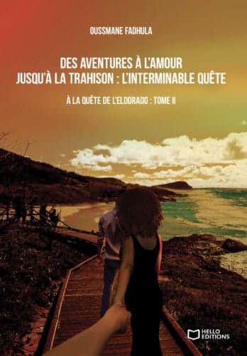 A la quête de l’eldorado – Tome II : Des aventures à l’amour jusqu’à la trahison : l’interminable quête