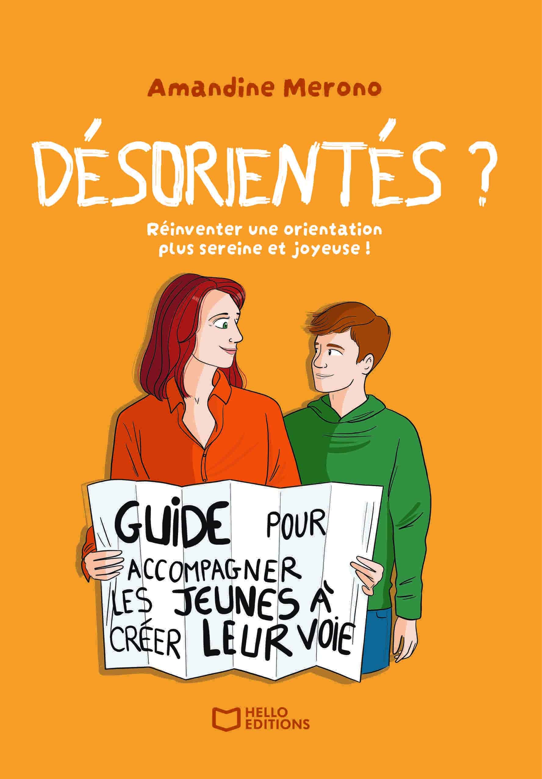 Désorientés ? : Réinventer une orientation plus sereine et joyeuse ! - Un guide pour accompagner les jeunes à créer leur propre voie