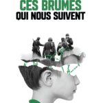 Ces brumes qui nous suivent