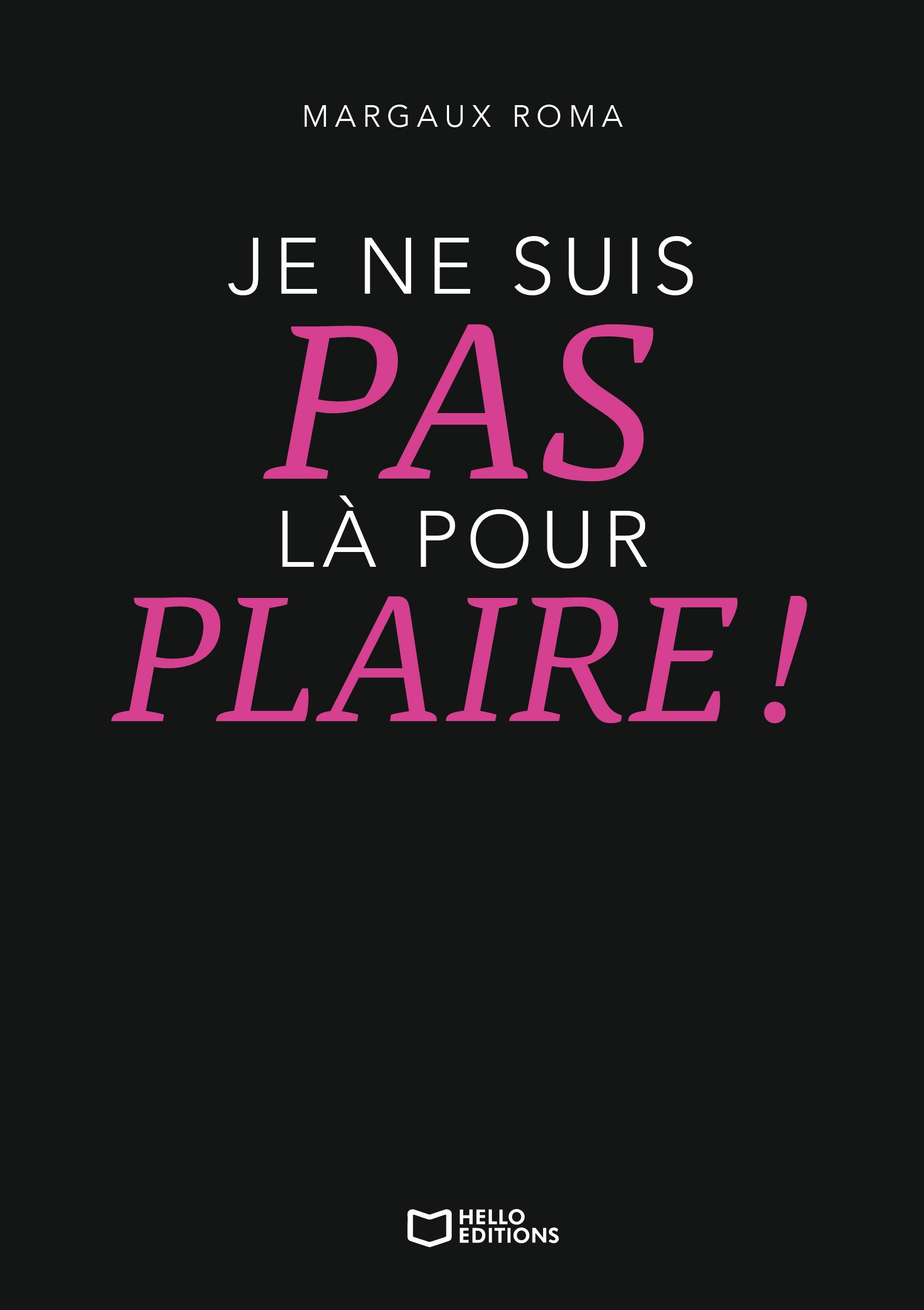 Je ne suis pas lĂ pour plaire !