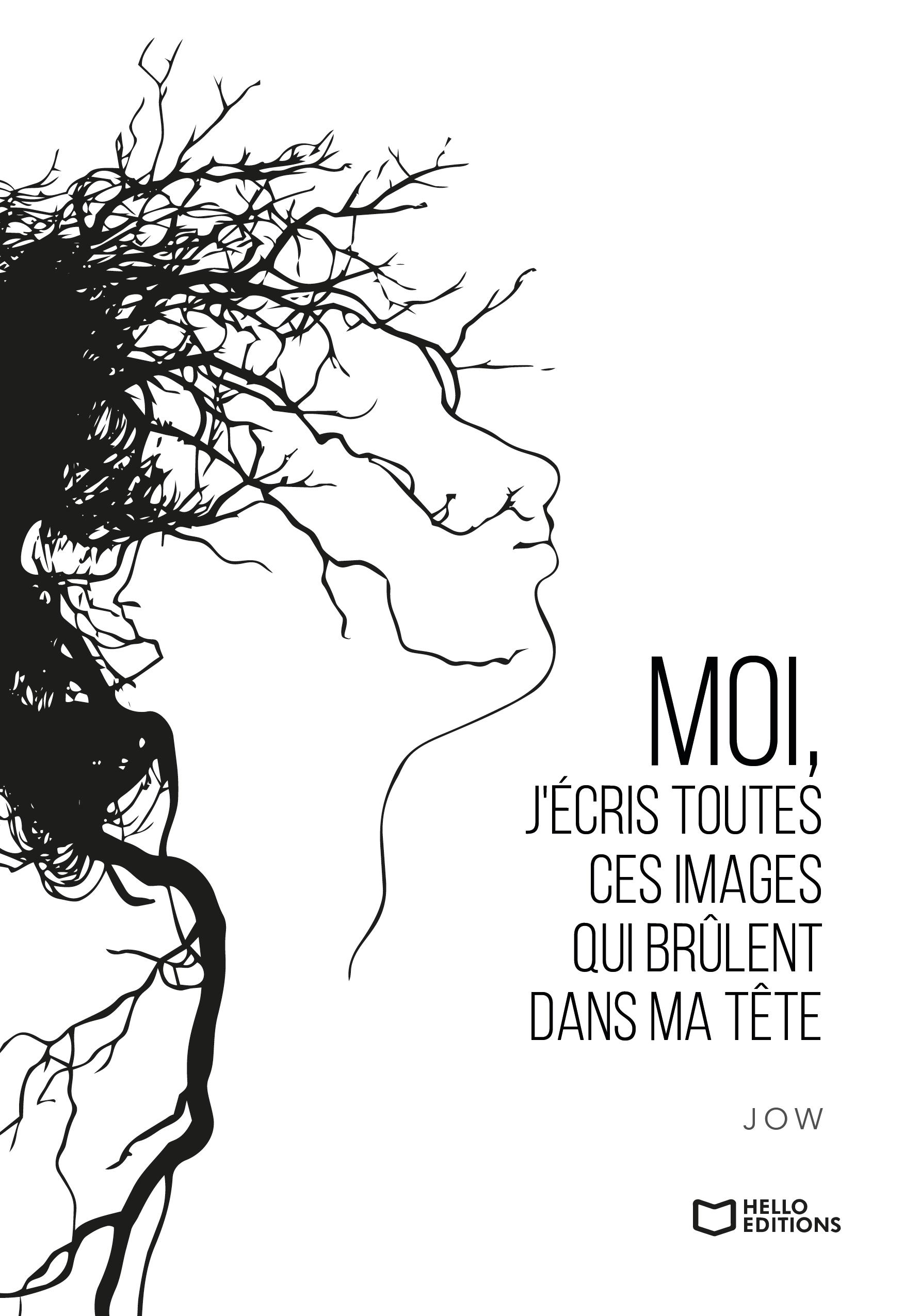 Moi, j'Ă©cris toutes ces images qui brĂ»lent dans ma tĂȘte