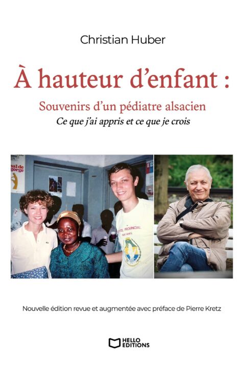À hauteur d'enfant : Souvenirs d'un pédiatre alsacien : Ce que j'ai appris et ce que je crois