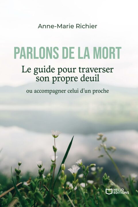 Parlons de la mort - Le guide pour traverser son propre deuil ou accompagner celui d'un proche