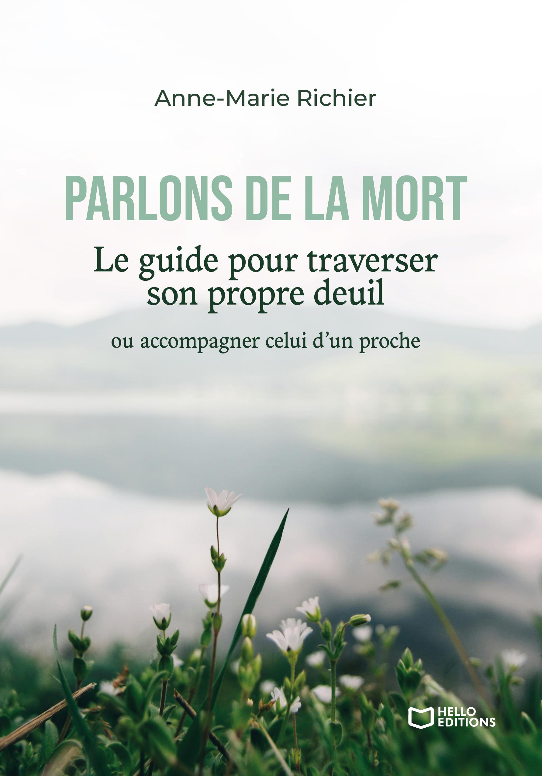 Parlons de la mort - Le guide pour traverser son propre deuil ou accompagner celui d'un proche